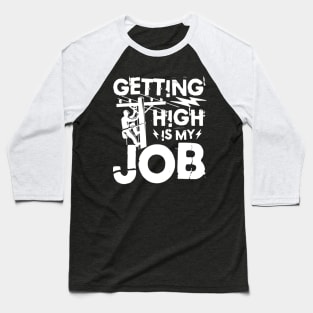 Getting High is My Job -  Electrician Baseball T-Shirt